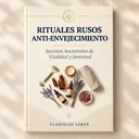 Rituales Rusos Antienvejecimiento